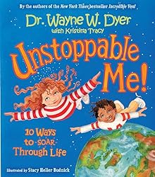 Unstoppable Me! by Dr. Wayne W. Dyer and Kristina Tracy