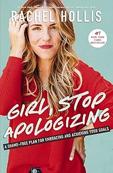 Girl, Stop Apologizing by Rachel Hollis